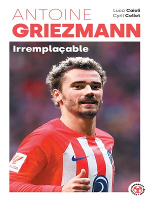 cover image of Antoine Griezmann--Irremplaçable